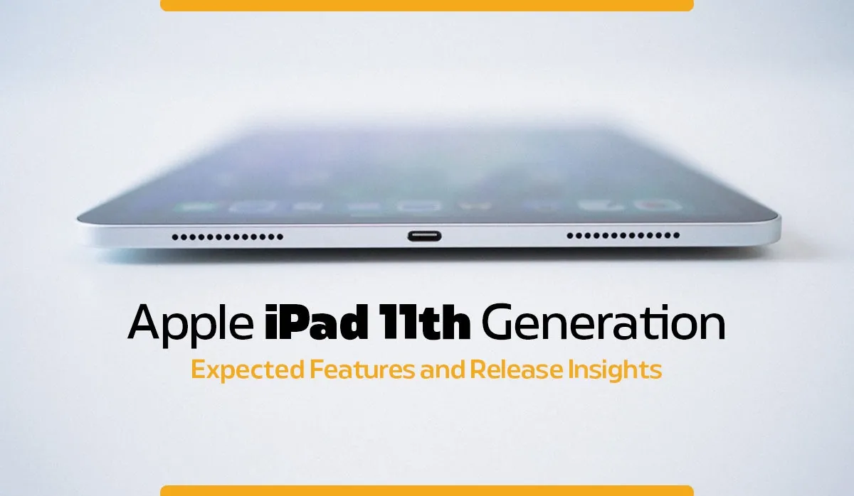 Apple iPad 11th Generation (2025) Expected Features and Release Insights